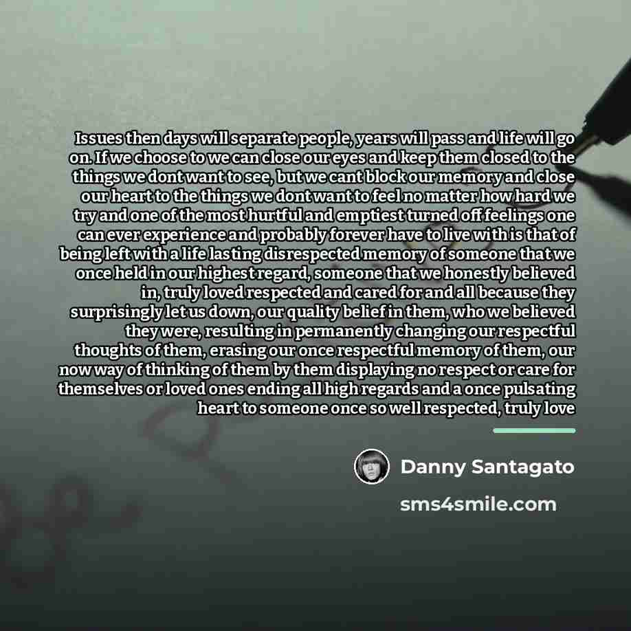 “Issues then days will separate people, years will pass and…” quote by Danny Santagato