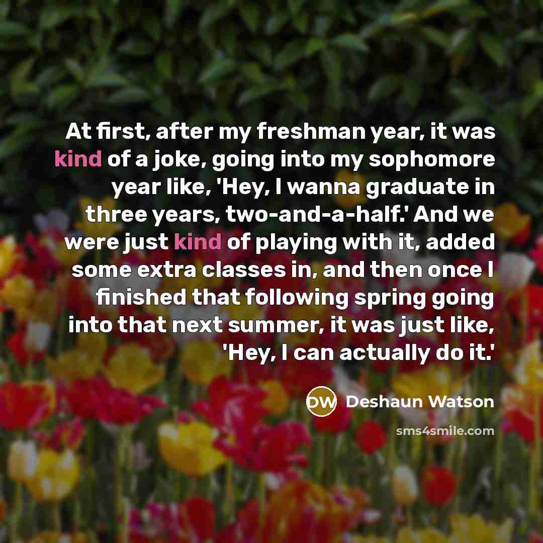 “At first, after my freshman year, it was kind of…” quote by Deshaun Watson