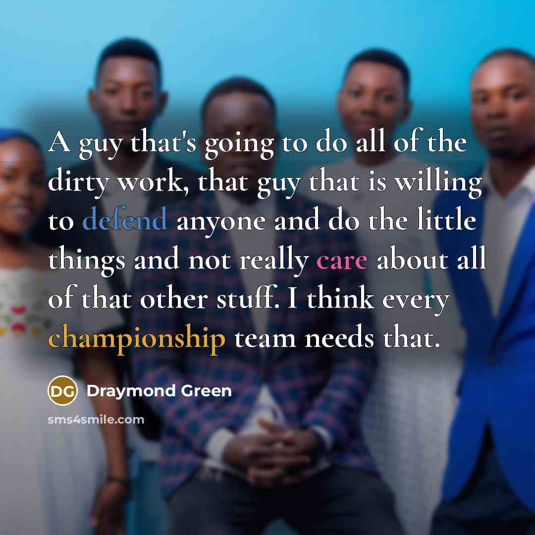 “A guy that's going to do all of the dirty…” quote by Draymond Green