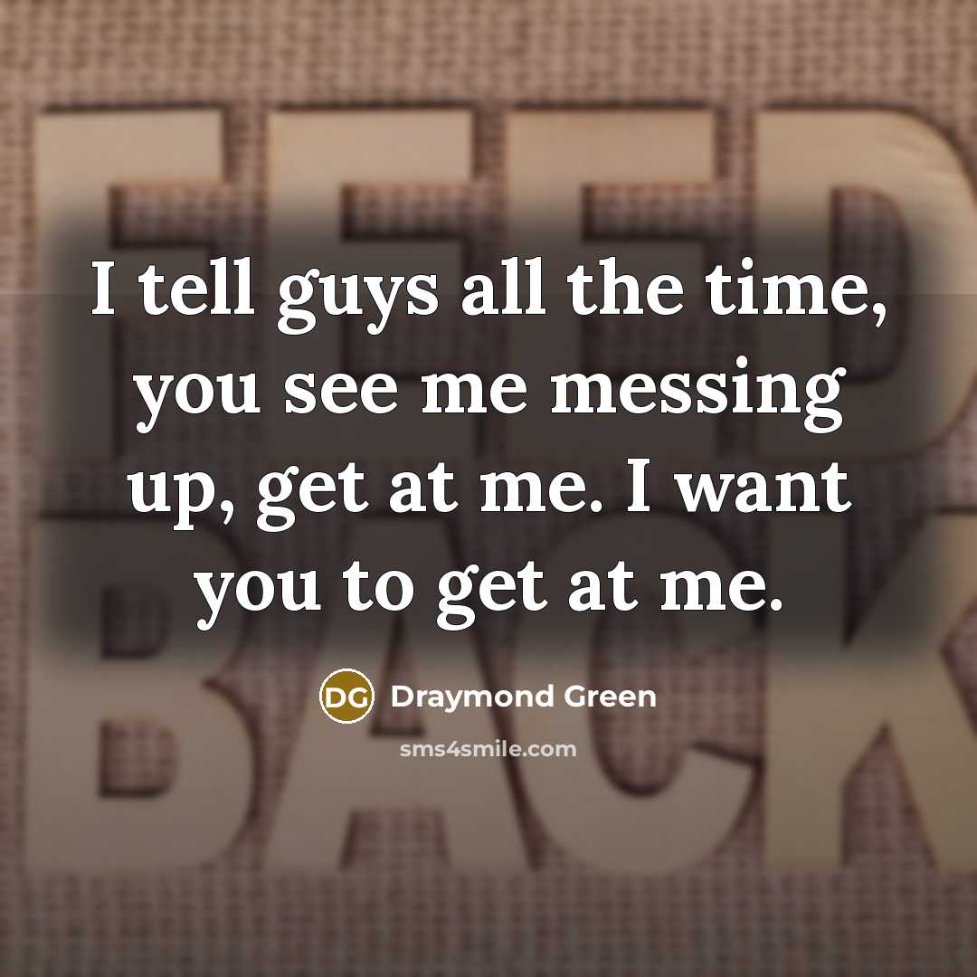 “I tell guys all the time, you see me messing…” quote by Draymond Green