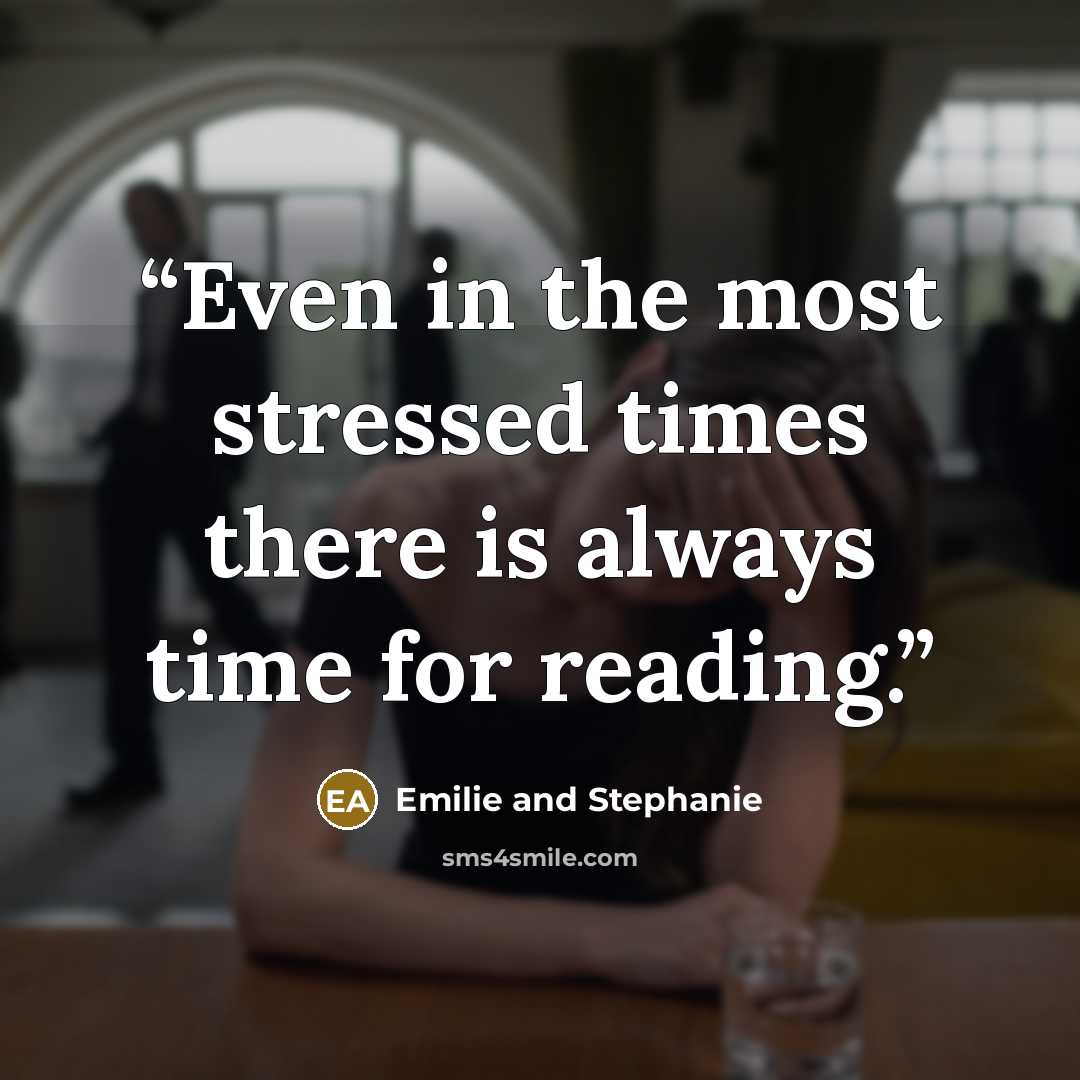 “Even in the most stressed times there is always time for reading.” quote by Emilie and Stephanie