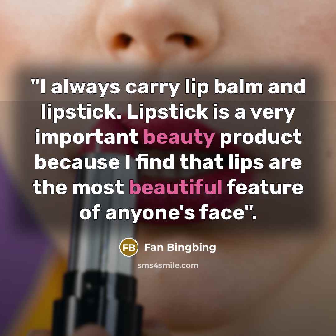 “"I always carry lip balm and lipstick. Lipstick is a…” quote by Fan Bingbing