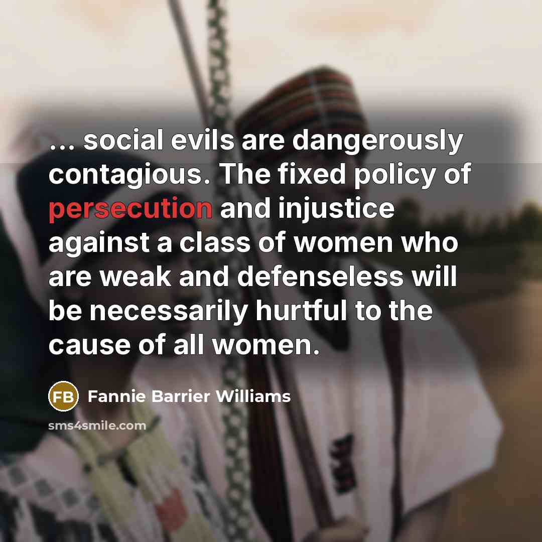 “... social evils are dangerously contagious. The fixed policy of…” quote by Fannie Barrier Williams