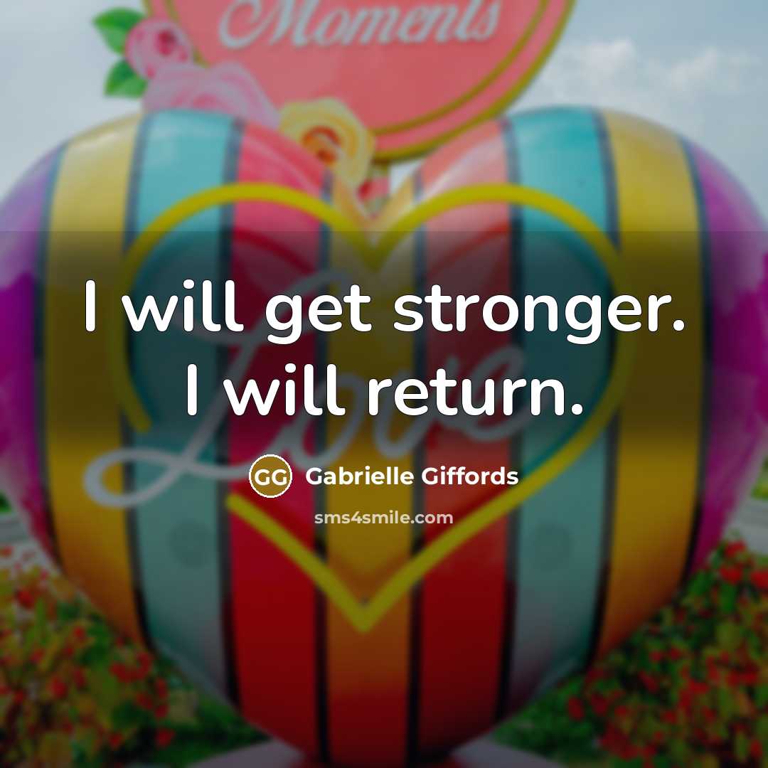 “I will get stronger. I will return.…” quote by Gabrielle Giffords