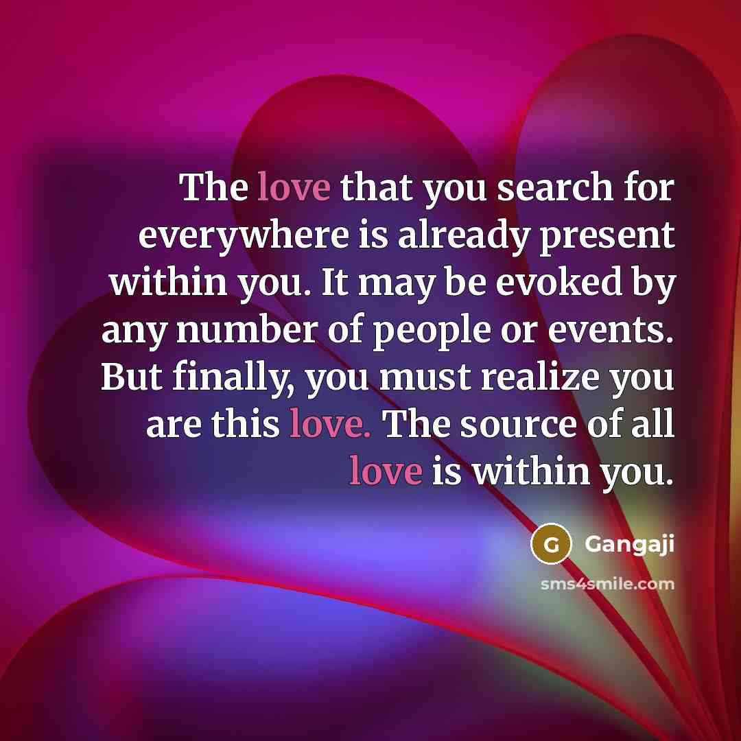 “The love that you search for everywhere is already present…” quote by Gangaji