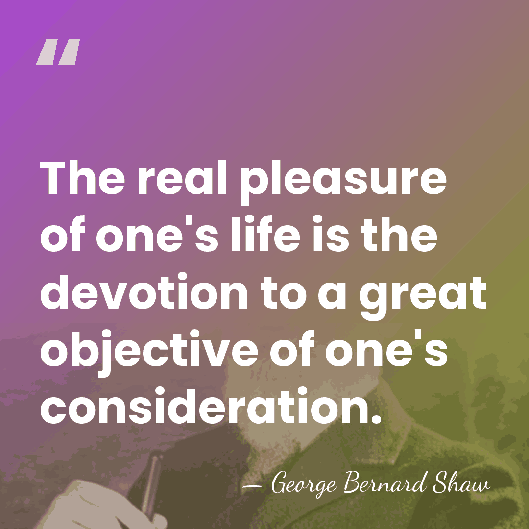 The real pleasure of one's life is the devotion to a great&hellip; - George Bernard Shaw