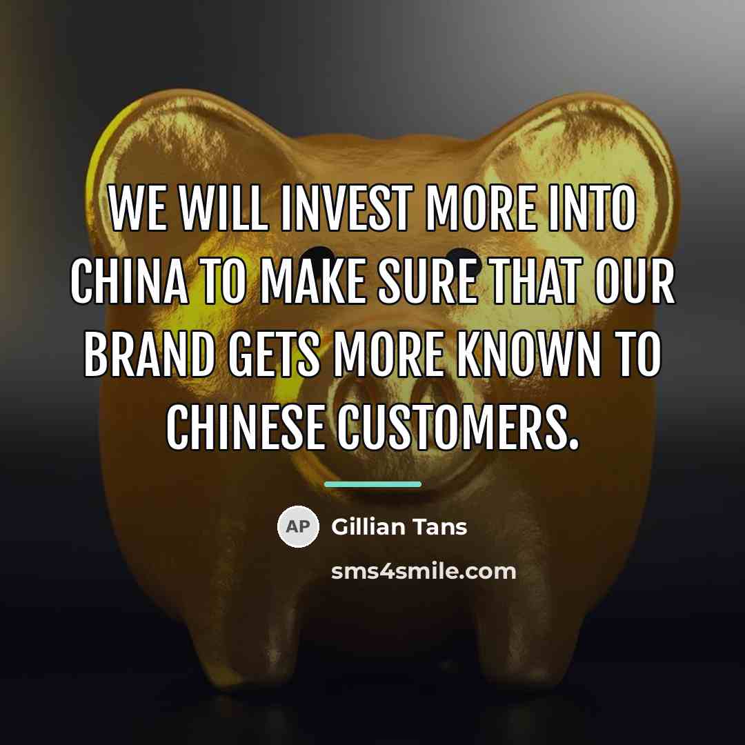 “We will invest more into China to make sure that…” quote by Gillian Tans
