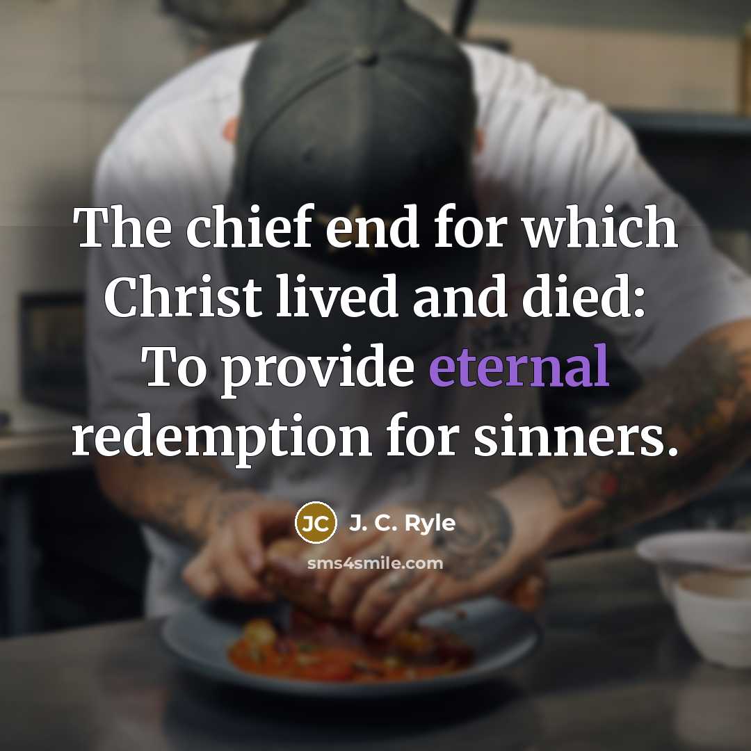 “The chief end for which Christ lived and died: To…” quote by J. C. Ryle