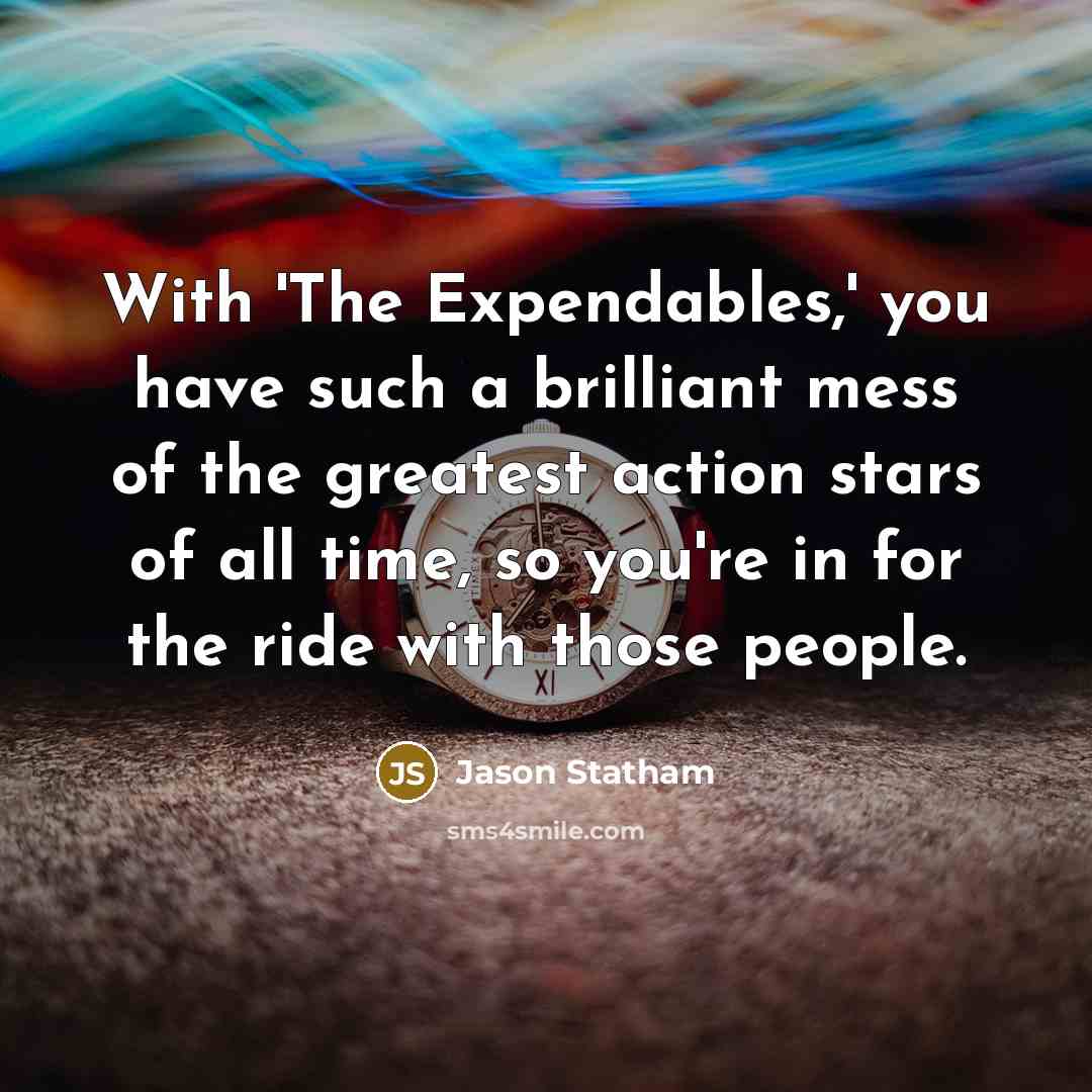 “With 'The Expendables,' you have such a brilliant mess of…” quote by Jason Statham