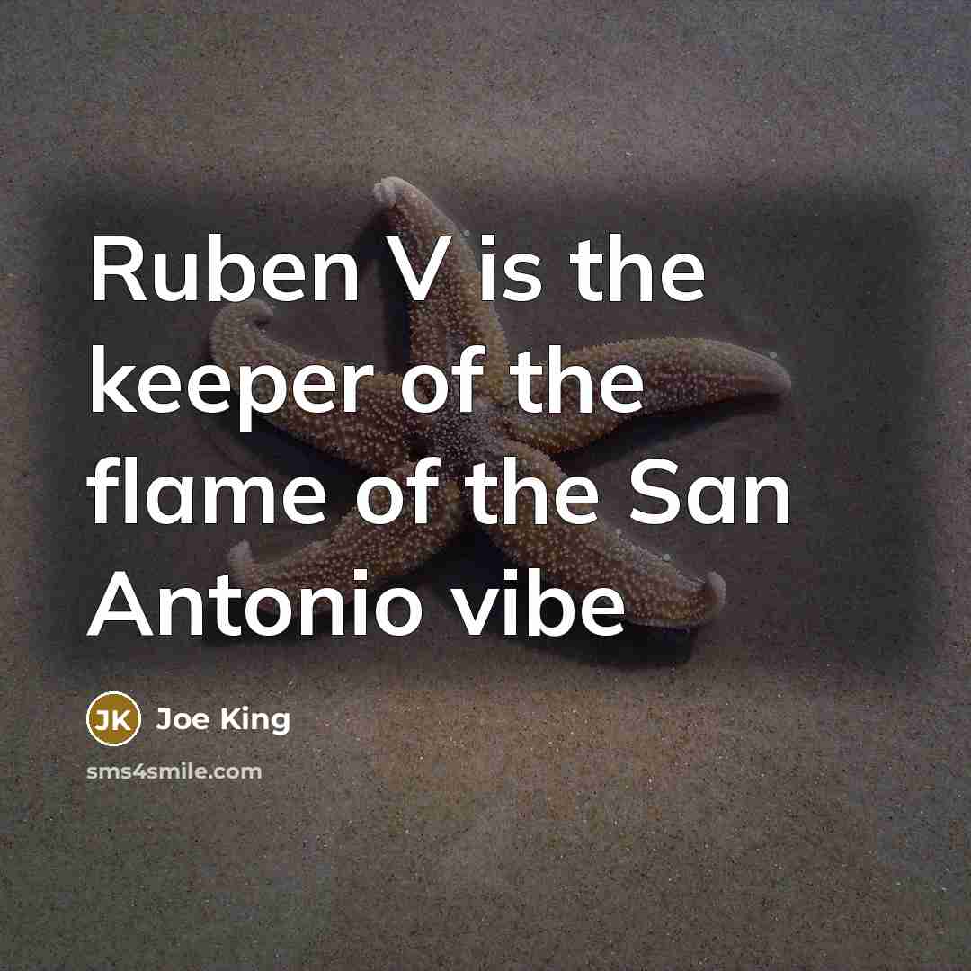 “Ruben V is the keeper of the flame of the…” quote by Joe King