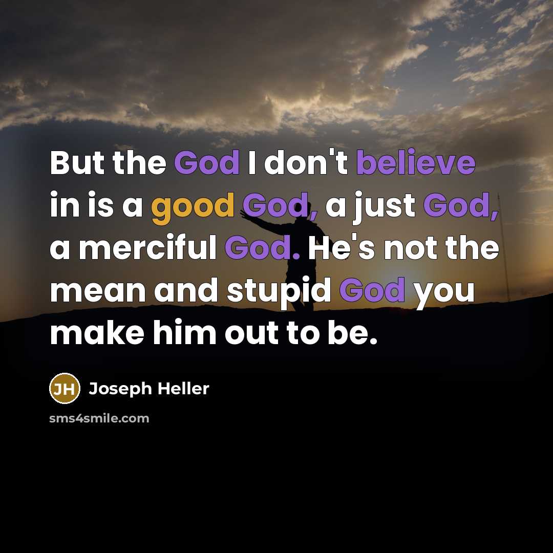 “But the God I don't believe in is a good…” quote by Joseph Heller
