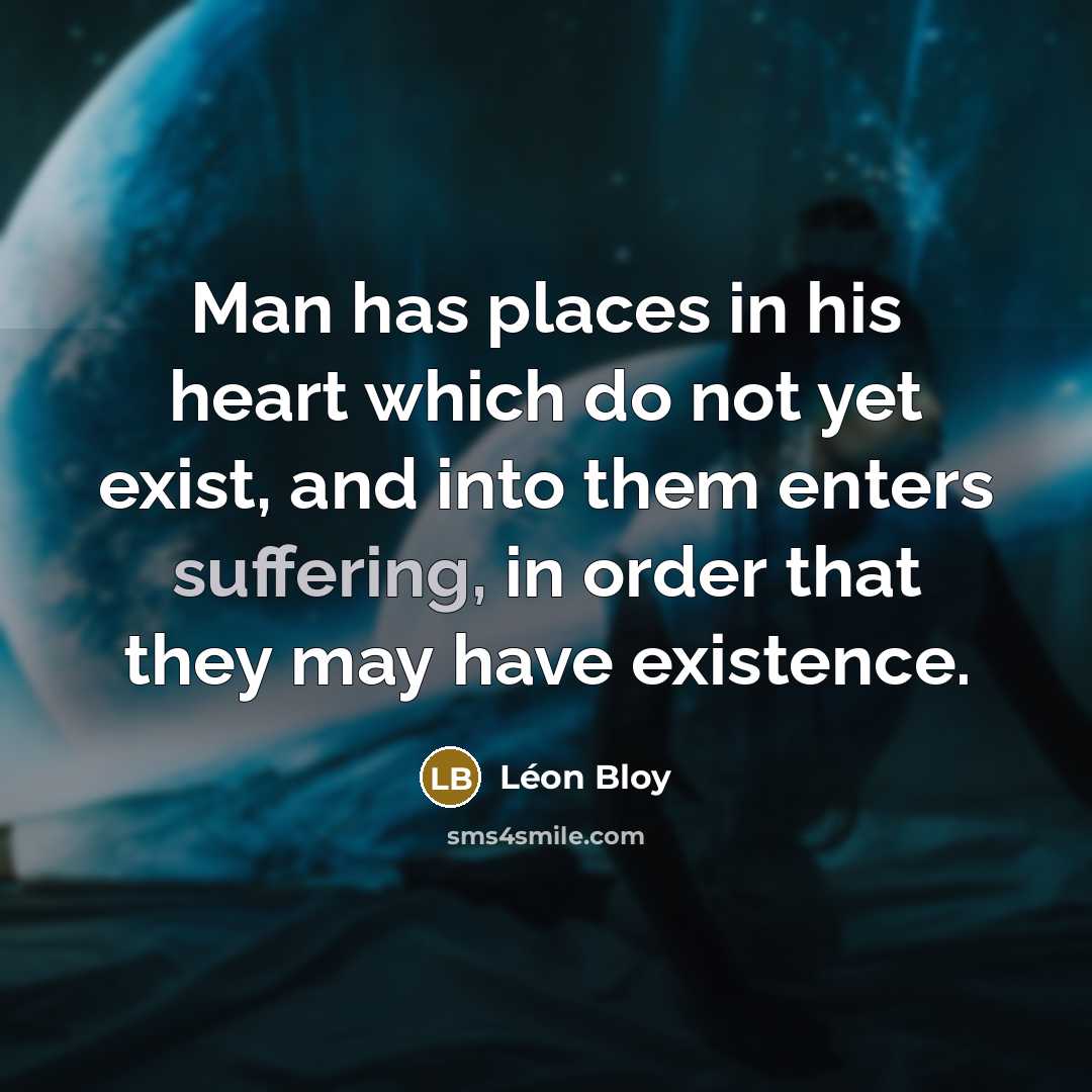 “Man has places in his heart which do not yet…” quote by Leon Bloy