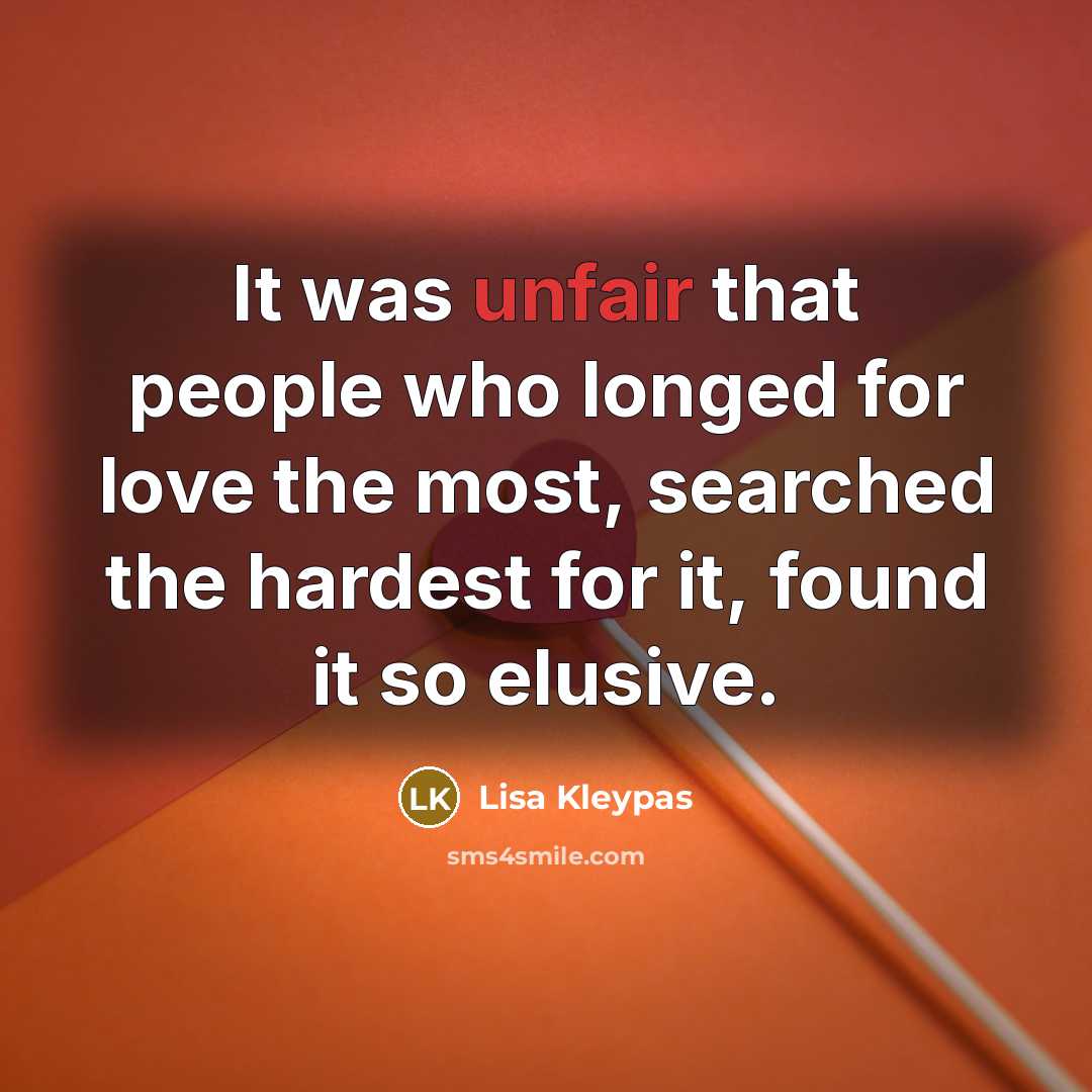 “It was unfair that people who longed for love the…” quote by Lisa Kleypas