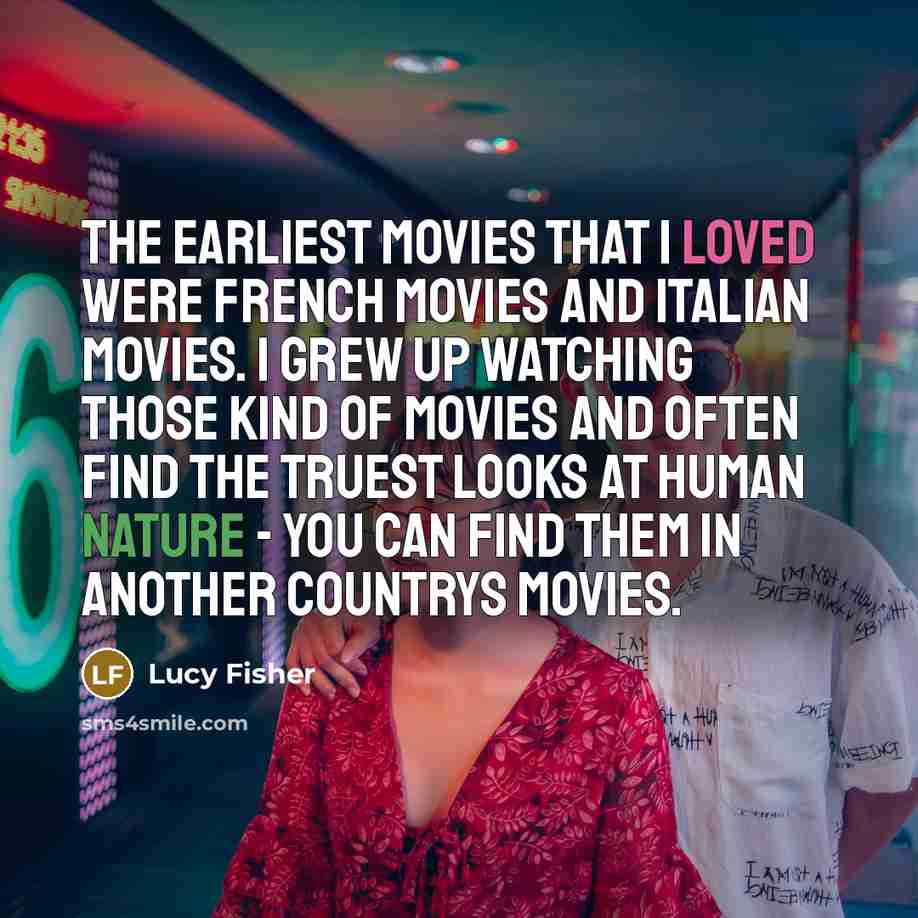 “The earliest movies that I loved were French movies and…” quote by Lucy Fisher