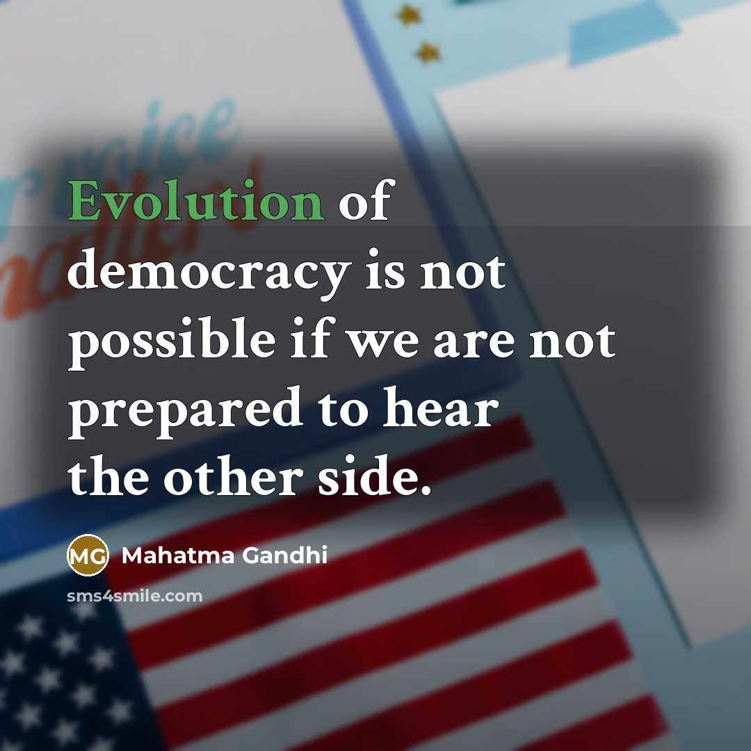 “Evolution of democracy is not possible if we are not…” quote by Mahatma Gandhi