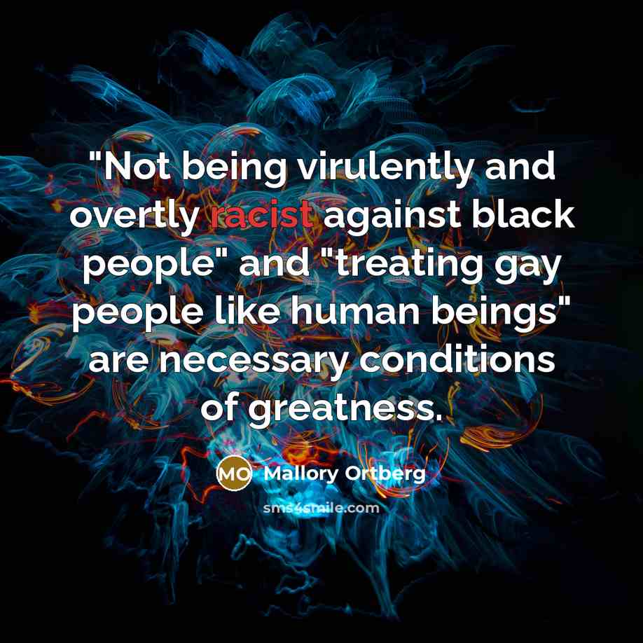 “"Not being virulently and overtly racist against black people" and…” quote by Mallory Ortberg