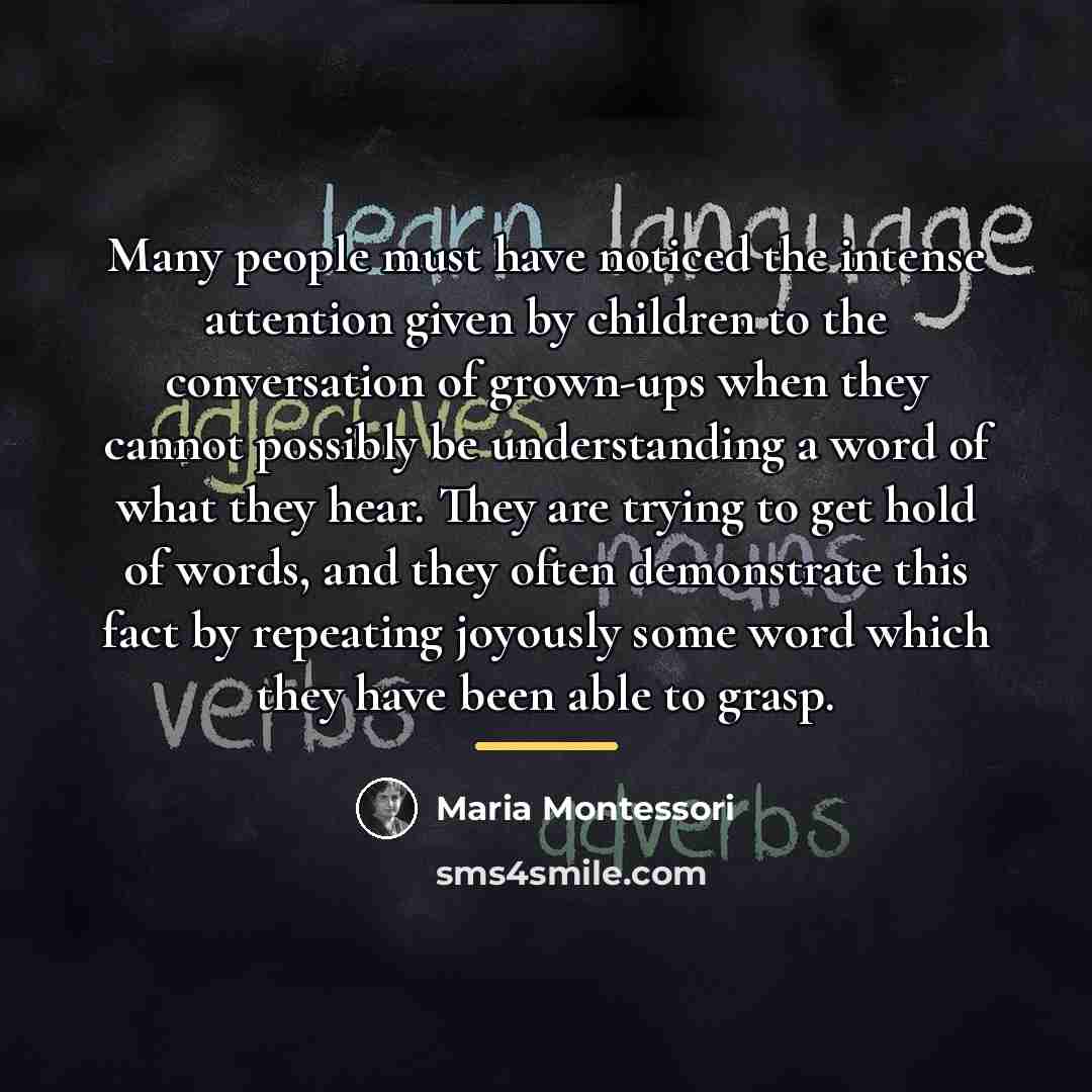 “Many people must have noticed the intense attention given by…” quote by Maria Montessori
