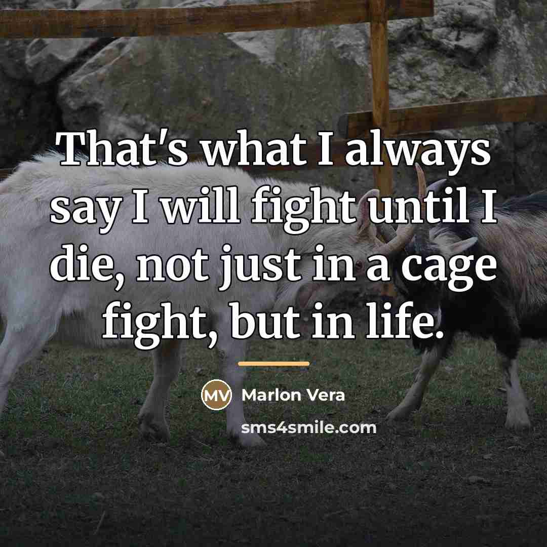 “That's what I always say I will fight until I…” quote by Marlon Vera