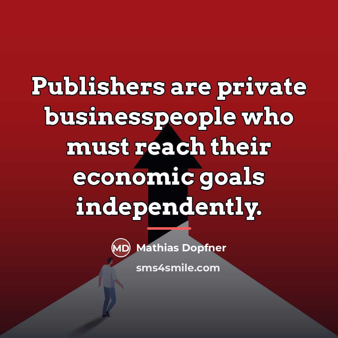 “Publishers are private businesspeople who must reach their economic goals…” quote by Mathias Dopfner