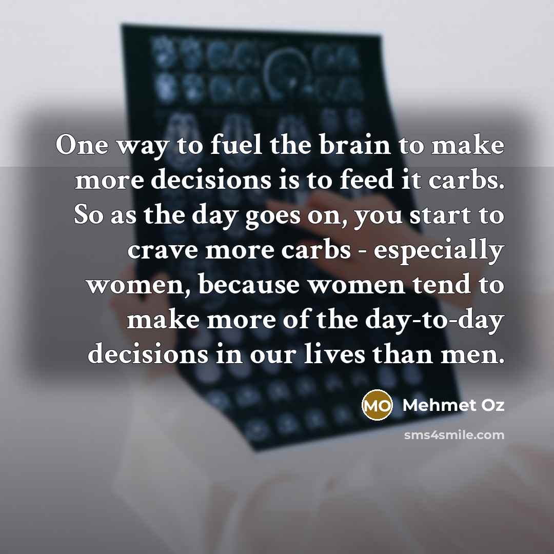 “One way to fuel the brain to make more decisions…” quote by Mehmet Oz
