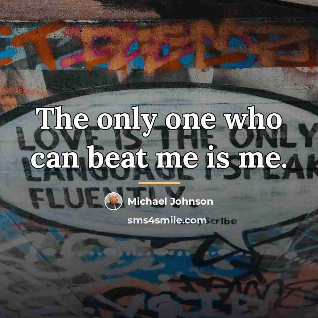 “The only one who can beat me is me.…” quote by Michael Johnson