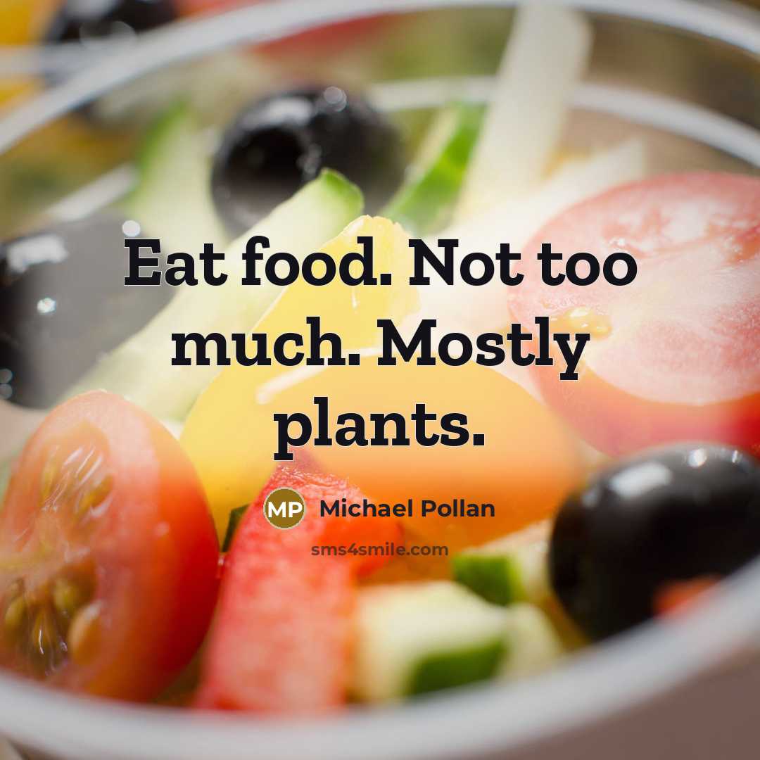 “Eat food. Not too much. Mostly plants.…” quote by Michael Pollan