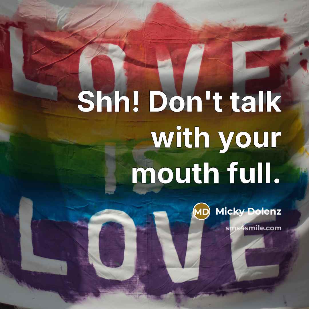 “Shh! Don't talk with your mouth full.…” quote by Micky Dolenz