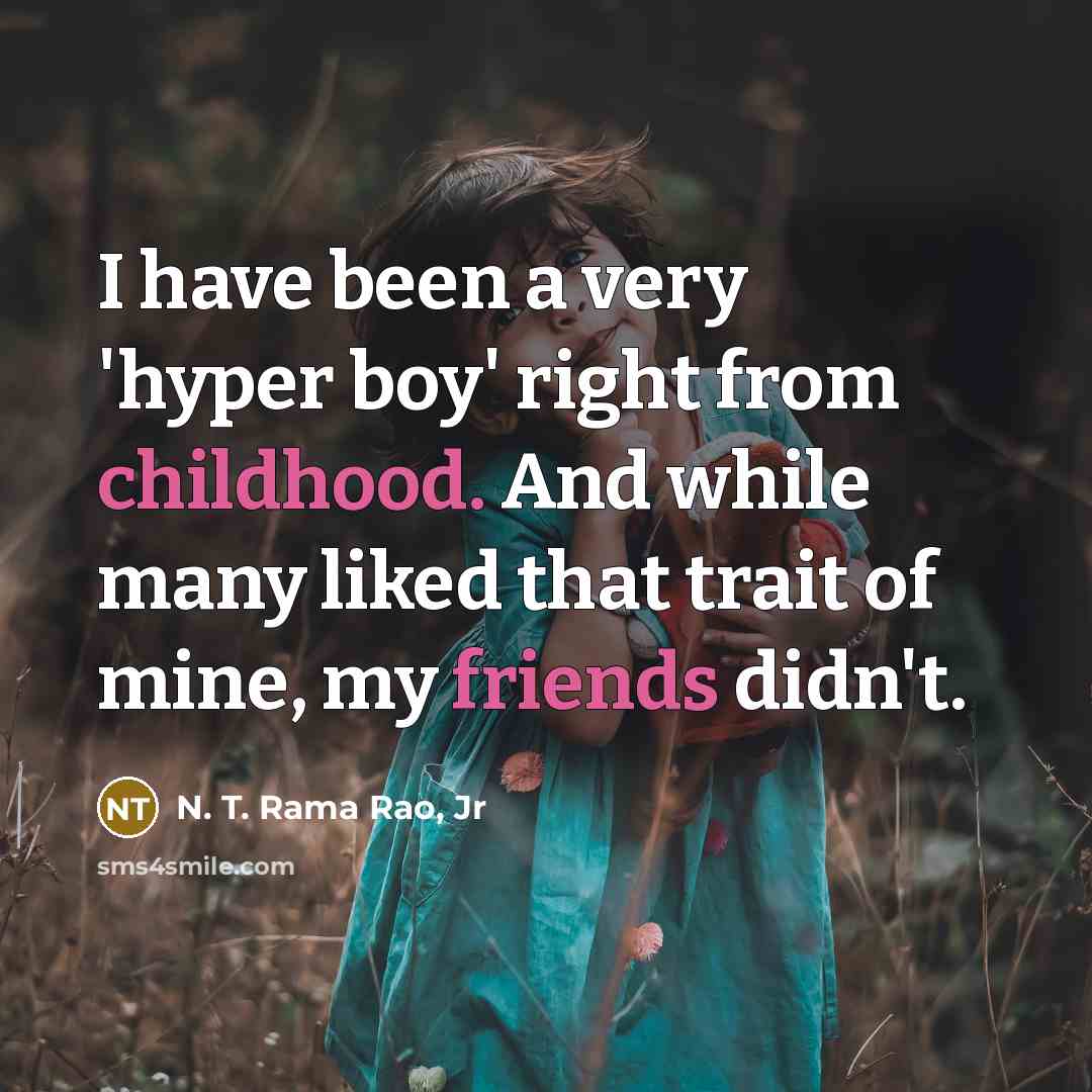 “I have been a very 'hyper boy' right from childhood.…” quote by N. T. Rama Rao, Jr