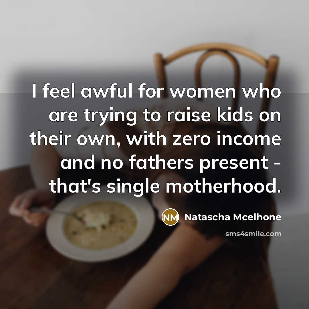 “I feel awful for women who are trying to raise…” quote by Natascha McElhone