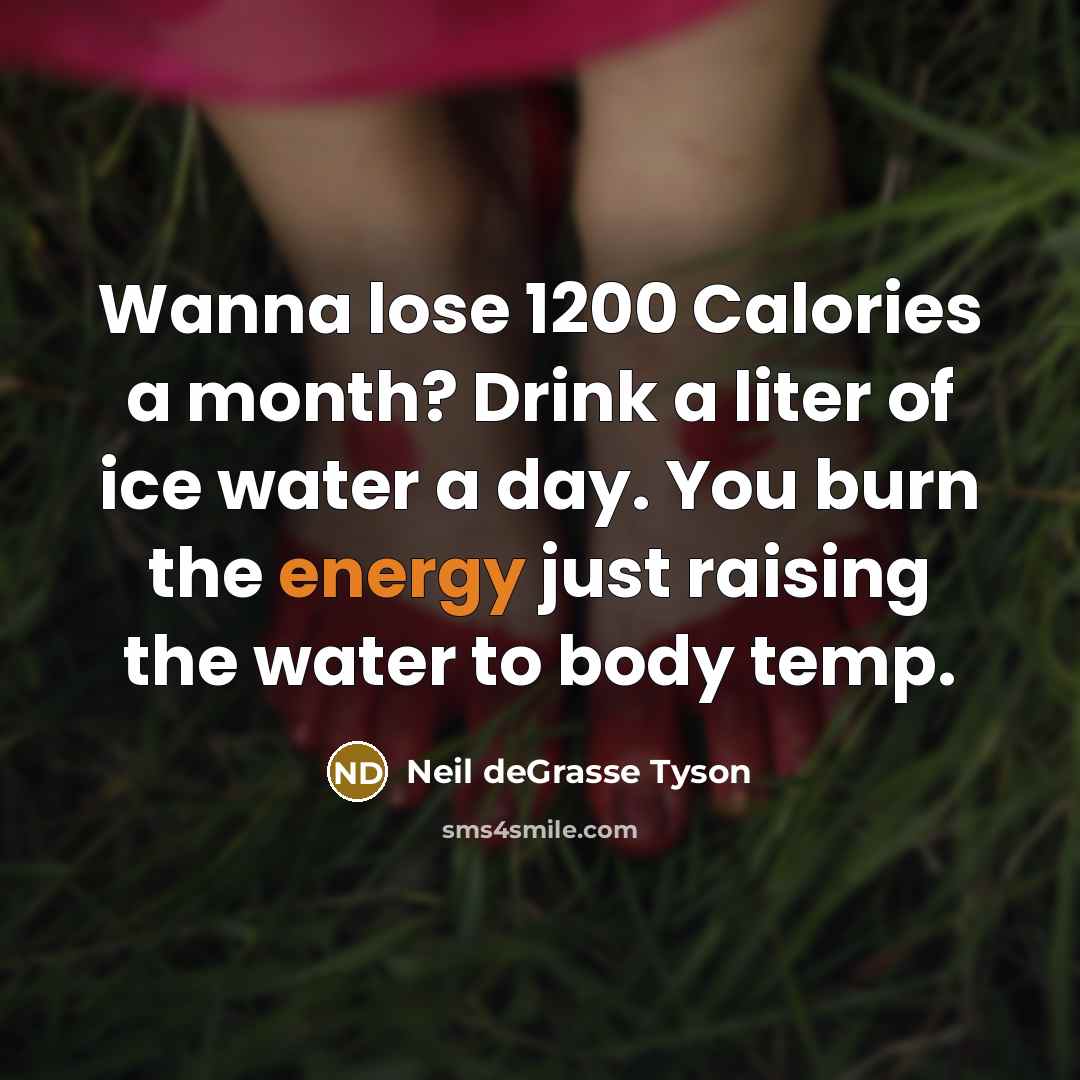 “Wanna lose 1200 Calories a month? Drink a liter of…” quote by Neil deGrasse Tyson