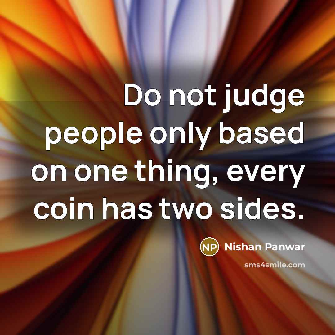 “Do not judge people only based on one thing, every…” quote by Nishan Panwar