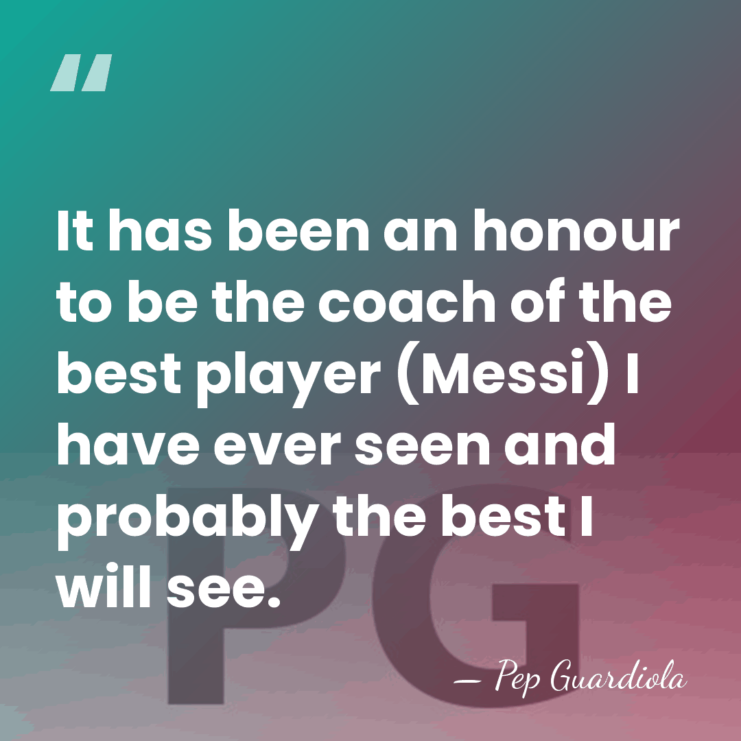 It has been an honour to be the coach of the best&hellip; - Pep Guardiola