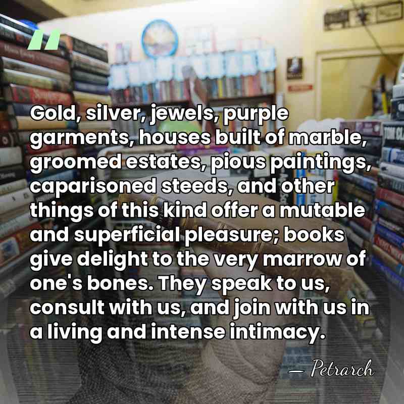 Gold, silver, jewels, purple garments, houses built of marble, groomed estates, pious&hellip; - Petrarch