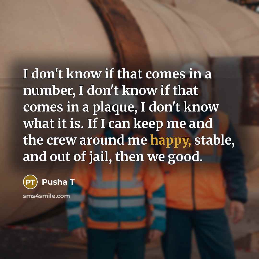 “I don't know if that comes in a number, I…” quote by Pusha T