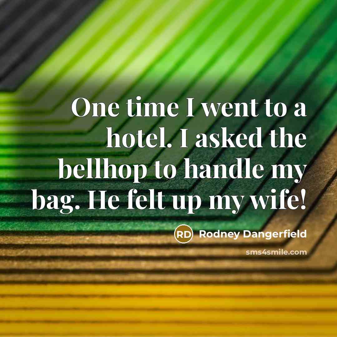 “One time I went to a hotel. I asked the…” quote by Rodney Dangerfield