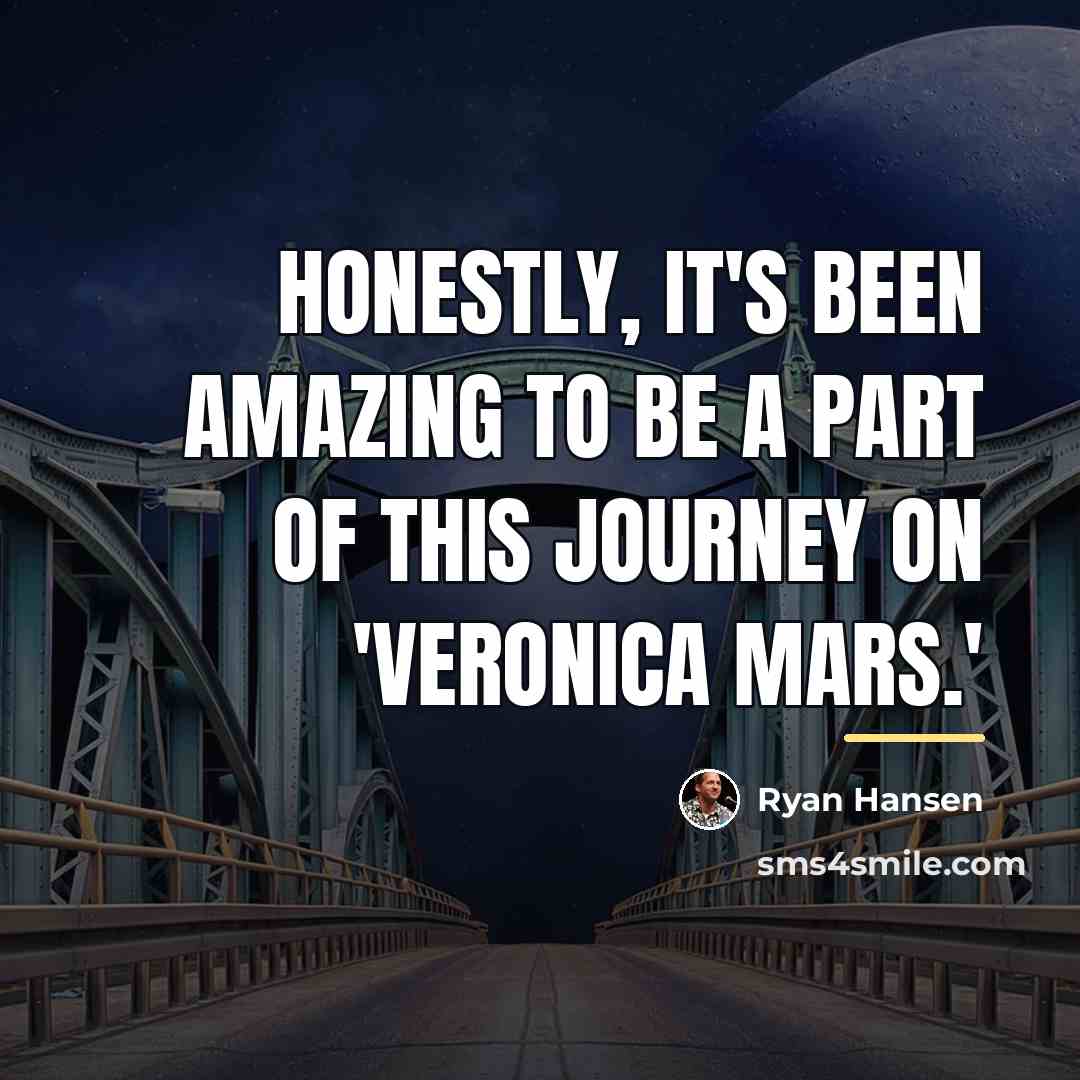 “Honestly, it's been amazing to be a part of this…” quote by Ryan Hansen