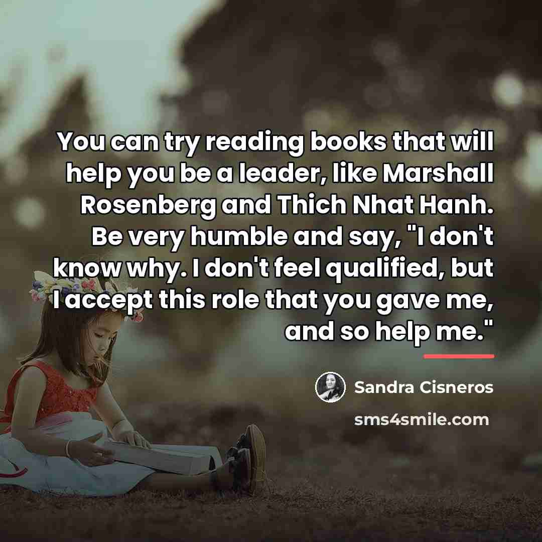 “You can try reading books that will help you be…” quote by Sandra Cisneros