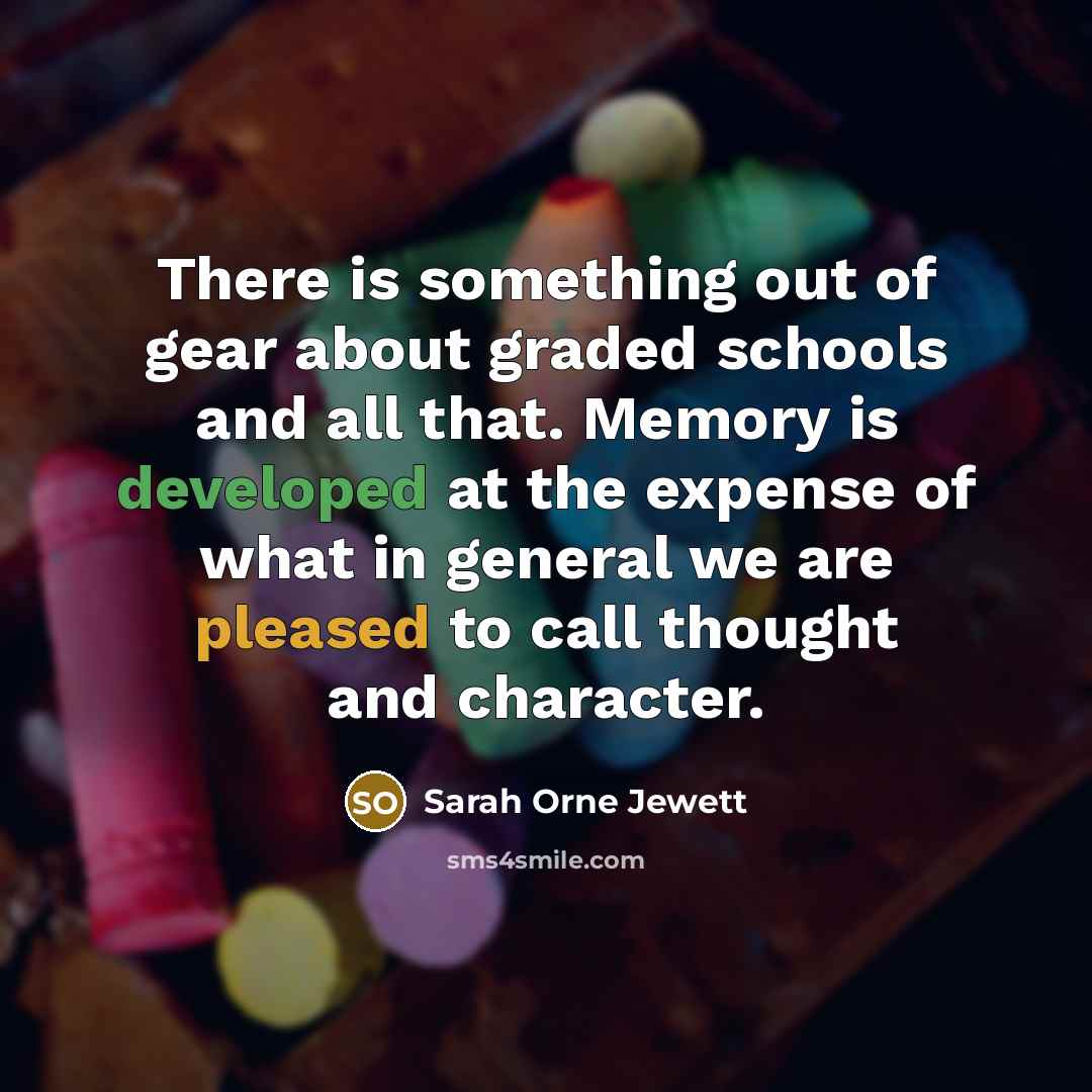 “There is something out of gear about graded schools and…” quote by Sarah Orne Jewett