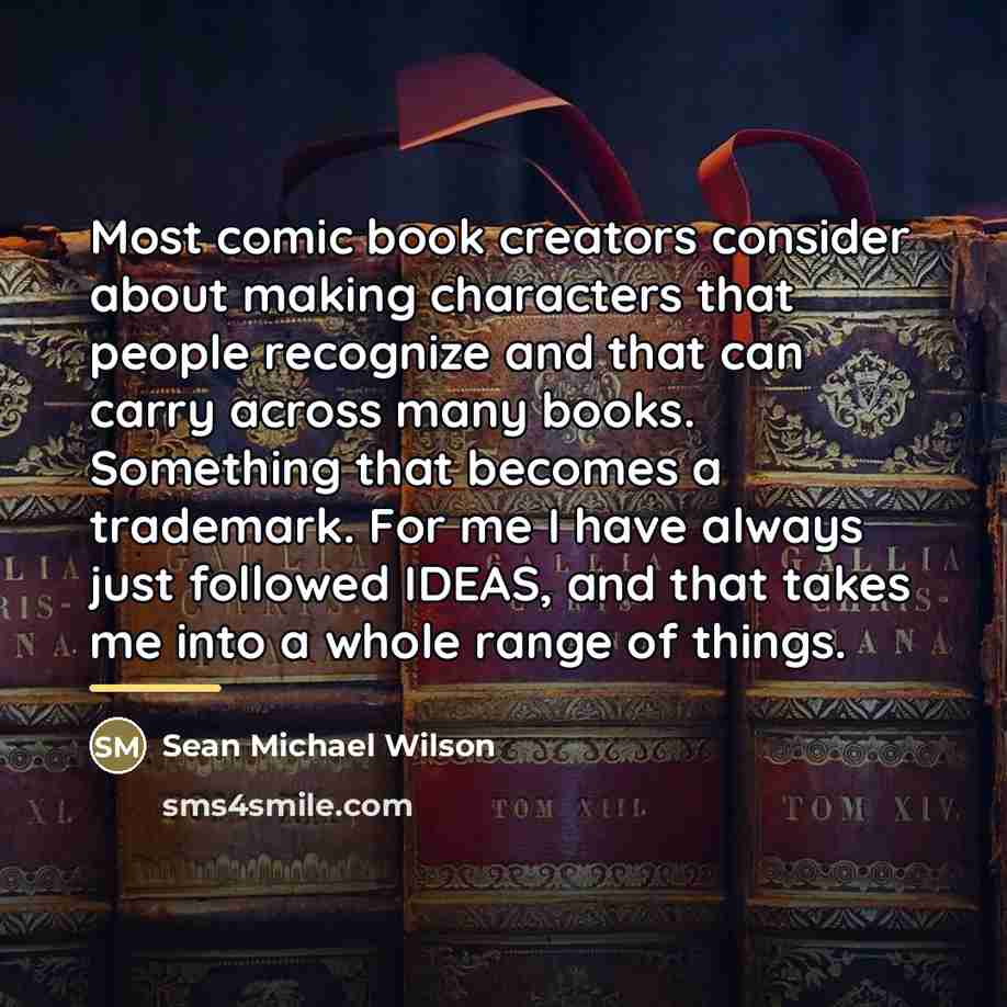 “Most comic book creators consider about making characters that people…” quote by Sean Michael Wilson