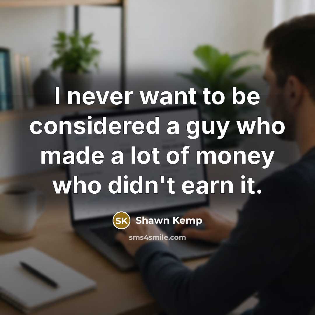 “I never want to be considered a guy who made…” quote by Shawn Kemp
