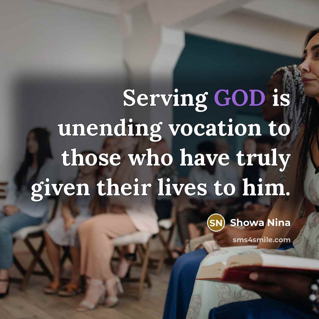 “Serving GOD is unending vocation to those who have truly…” quote by Showa Nina