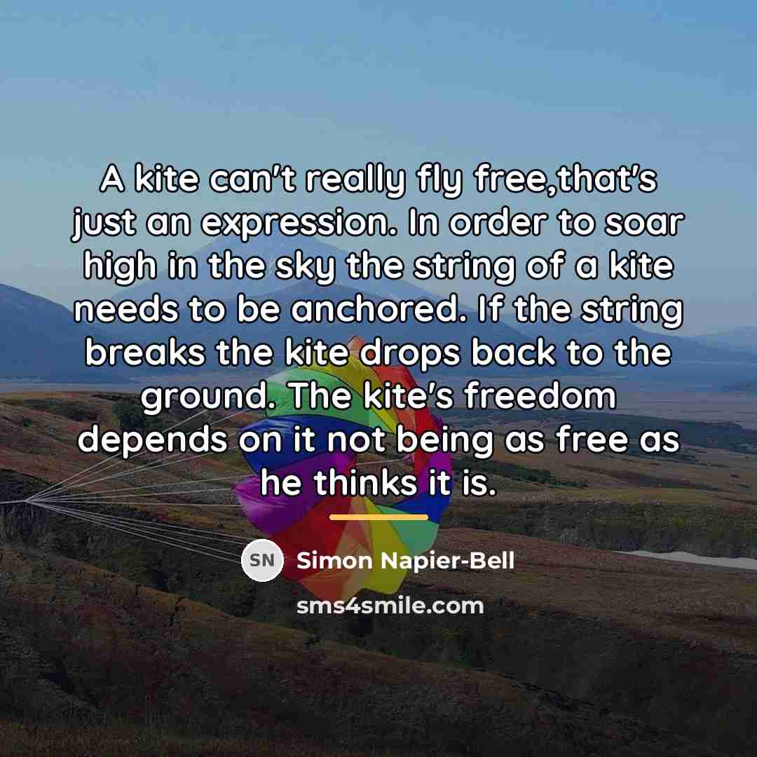 “A kite can't really fly free,that's just an expression. In…” quote by Simon Napier-Bell