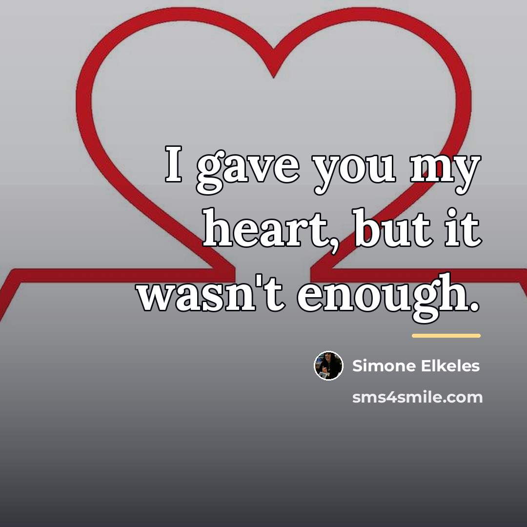 “I gave you my heart, but it wasn't enough.…” quote by Simone Elkeles