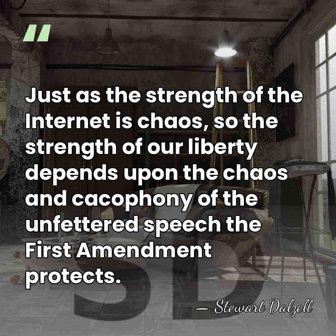 Just as the strength of the Internet is chaos, so the strength&hellip; - Stewart Dalzell