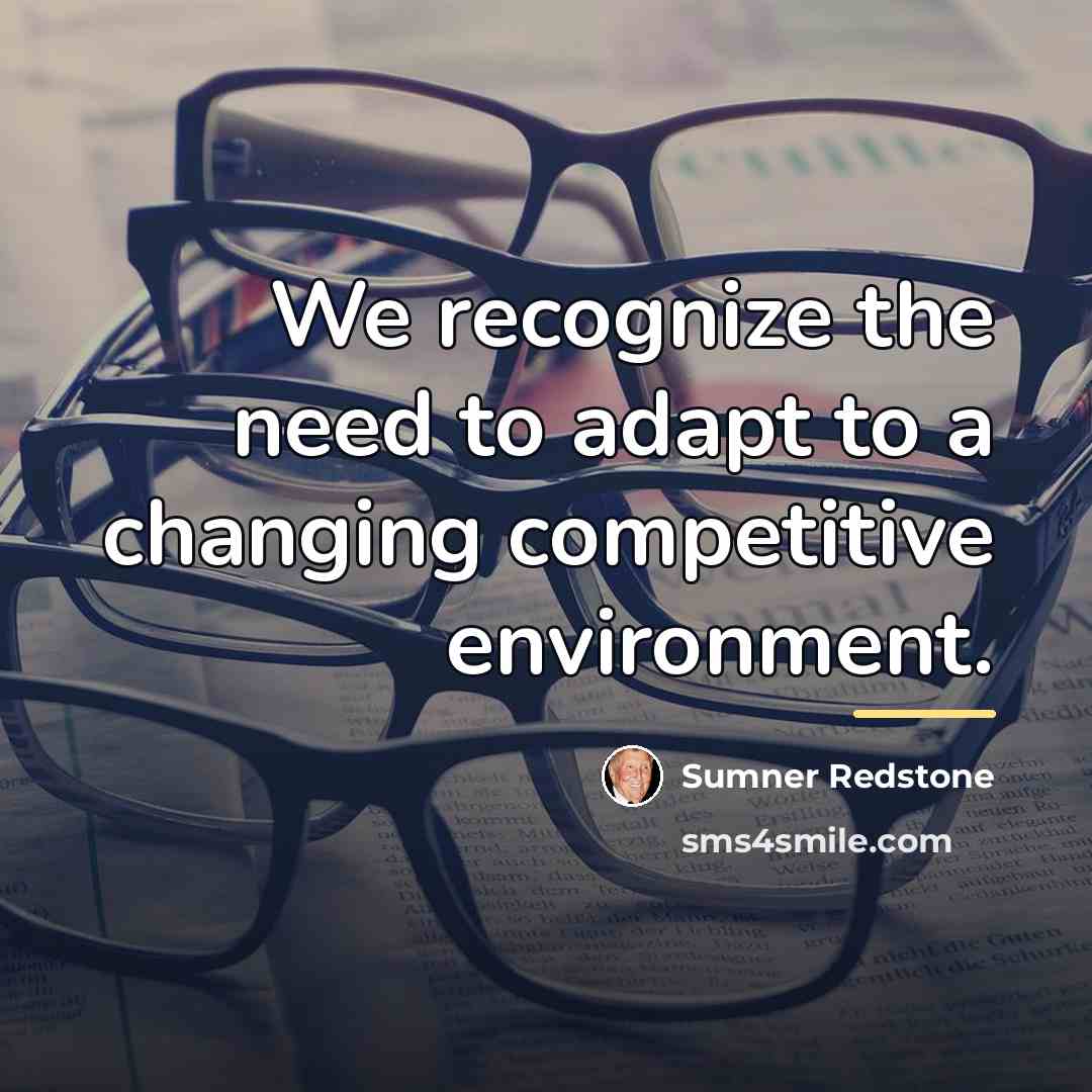 “We recognize the need to adapt to a changing competitive…” quote by Sumner Redstone