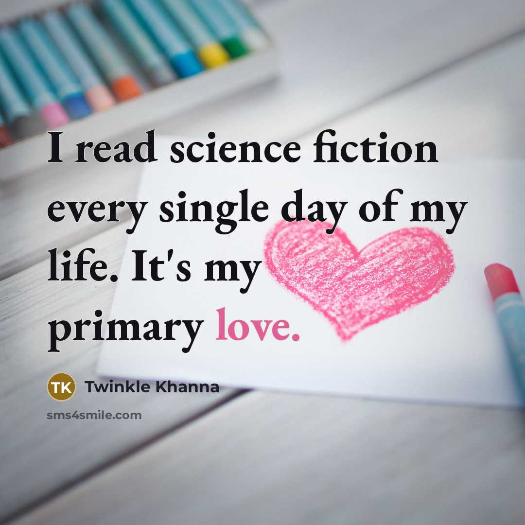 “I read science fiction every single day of my life.…” quote by Twinkle Khanna