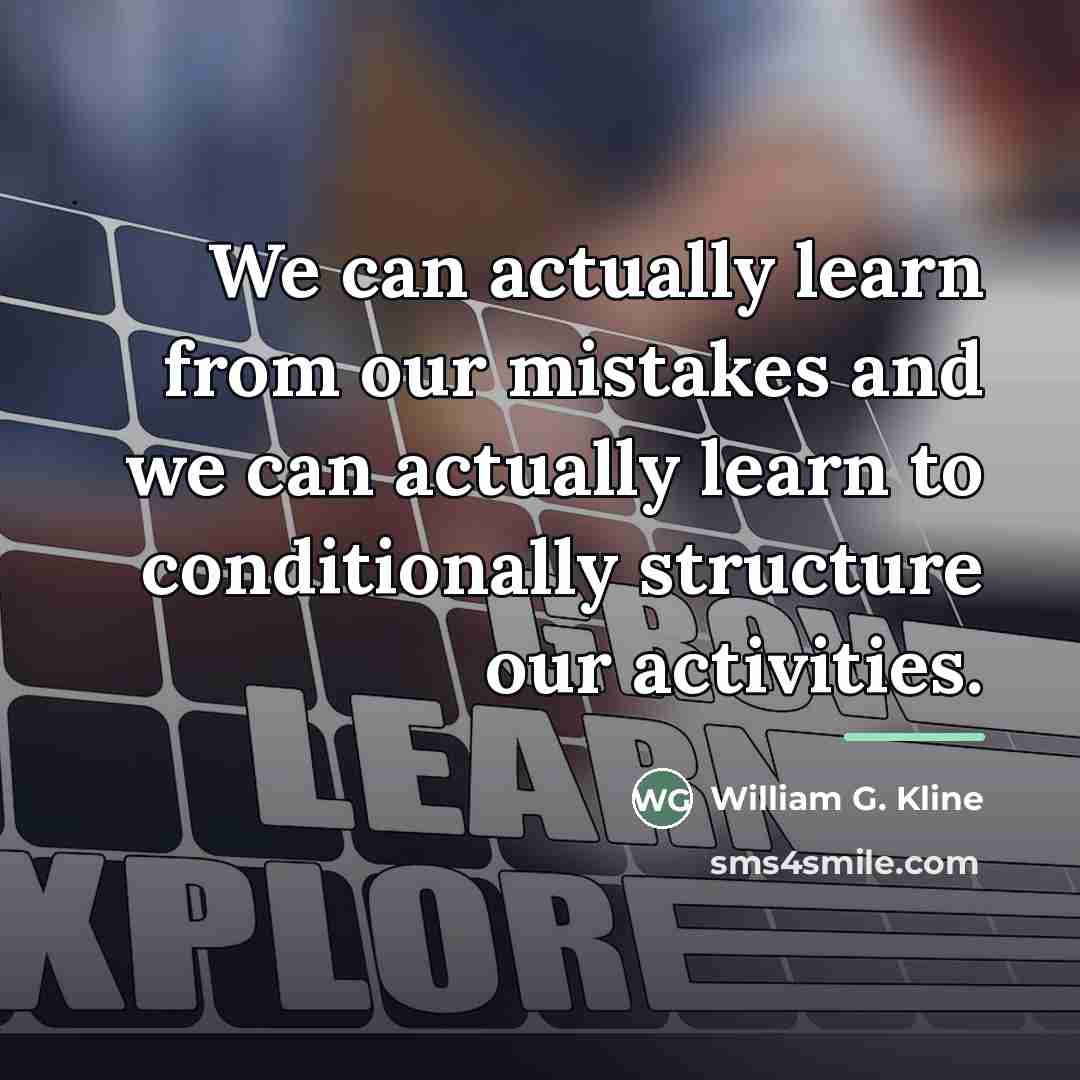 “We can actually learn from our mistakes and we can…” quote by William G. Kline