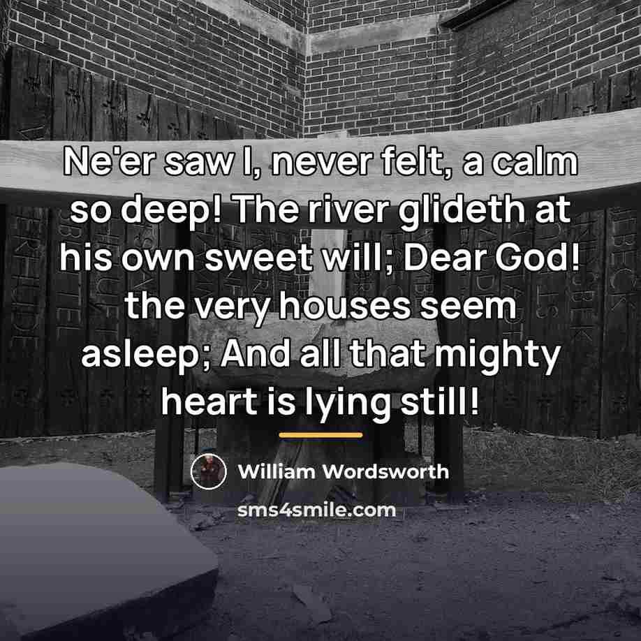 “Ne'er saw I, never felt, a calm so deep! The…” quote by William Wordsworth