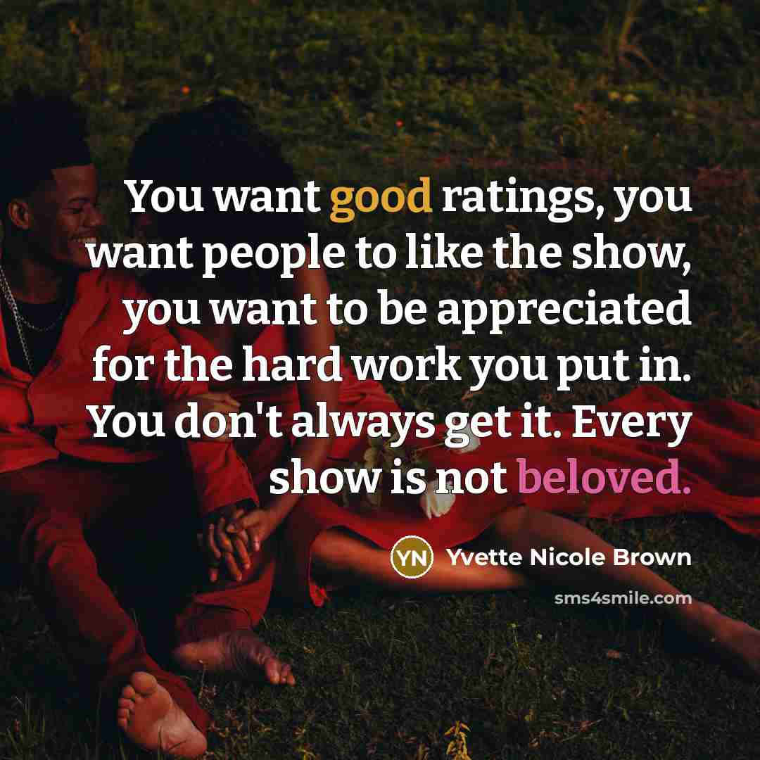 “You want good ratings, you want people to like the…” quote by Yvette Nicole Brown
