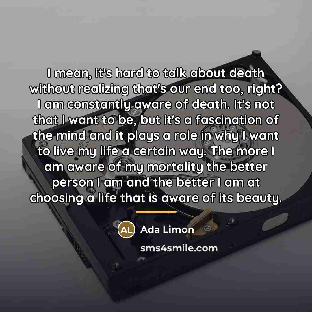 “I mean, it's hard to talk about death without realizing…” quote by Ada Limon